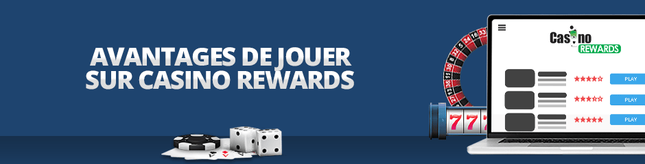 avantages de jouer sur casino rewards