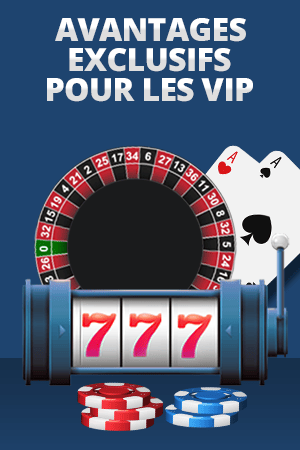 avantages exclusifs pour les vip