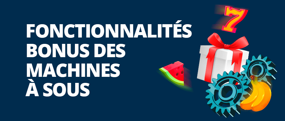 fonctionnalités bonus des machines à sous