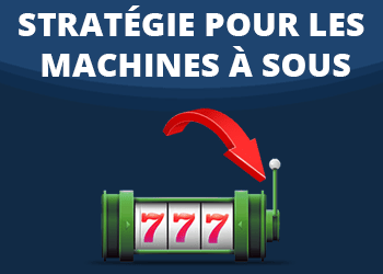 Stratégie pour les machines a sous