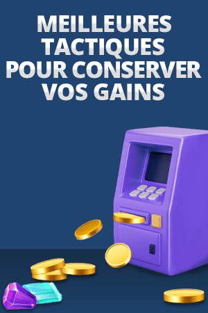 stratégies pour conserver les gains