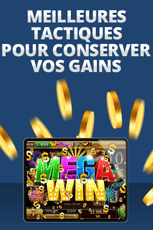 stratégies pour conserver les gains