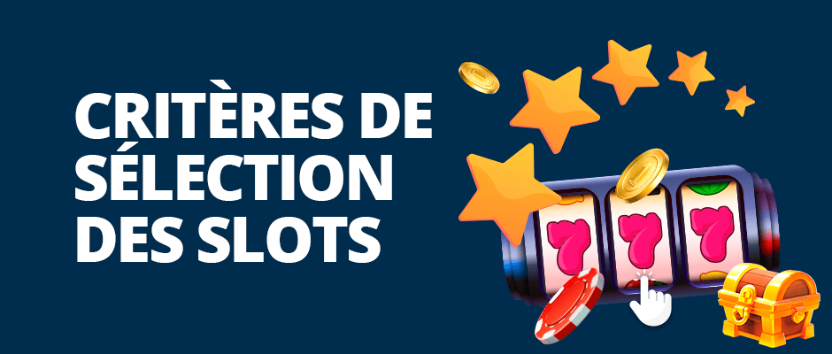 critères de sélection des slots