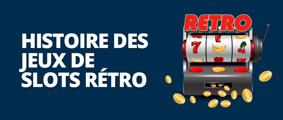 histoire des jeux de slots rétro