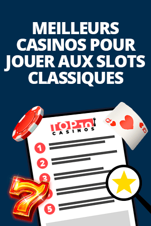 meilleurs casinos pour jouer aux slots classiques